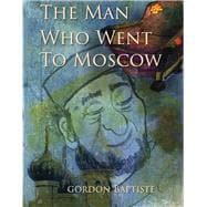 The Man Who Went to Moscow