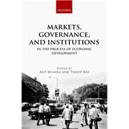 Markets, Governance, and Institutions in the Process of Economic Development