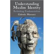 Understanding Muslim Identity Rethinking Fundamentalism
