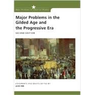 Major Problems in the Gilded Age and the Progressive Era Documents and Essays