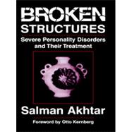 Broken Structures Severe Personality Disorders and Their Treatment