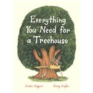 Everything You Need for a Treehouse (Children?s Treehouse Book, Story Book for Kids, Nature Book for Kids)