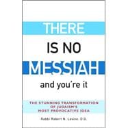 There Is No Messiah and You're It
