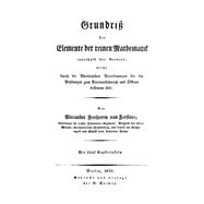 Grundriss der Elemente der reinen Mathematik innerhalb der Grenzen, welche durch die allerhöchsten Verordnungen für die Prüfungen zum Portepeefähnrich und Officier bestimmt sind