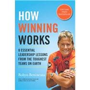How Winning Works : 8 Essential Leadership Lessons from the Toughest Teams on Earth