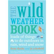 The Wild Weather Book Loads of things to do outdoors in rain, wind and snow