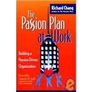 The Passion Plan at Work Building a Passion-Driven Organization