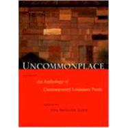 Uncommonplace : An Anthology of Contemporary Louisiana Poets