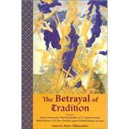 The Betrayal of Tradition Essays on the Spiritual Crisis of Modernity