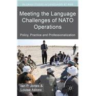 Meeting the Language Challenges of NATO Operations Policy, Practice and Professionalization
