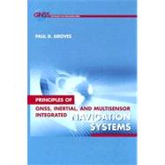 Principles of GNSS, Inertial, and Multi-Sensor Integrated Navigation Systems