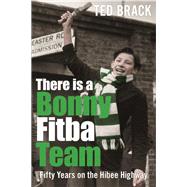 There is a Bonny Fitba Team: Fifty Years on the Hibee Highway
