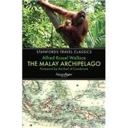 The Malay Archipelago The Land of the Orang-Utan and the Bird of Paradise