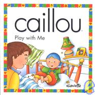 Caillou Play With Me