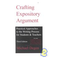 Crafting Expository Argument : Practical Approaches to the Writing Process for Students and Teachers