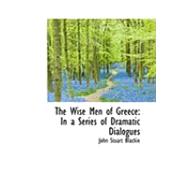 The Wise Men of Greece: In a Series of Dramatic Dialogues