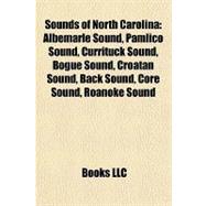 Sounds of North Carolin : Albemarle Sound, Pamlico Sound, Currituck Sound, Bogue Sound, Croatan Sound, Back Sound, Core Sound, Roanoke Sound