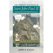 Timeless Teachings of Saint John Paul II: Summaries of His Papal Documents with Questions for Study