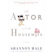 The Actor and the Housewife A Novel