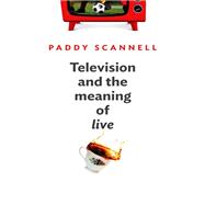 Television and the Meaning of 'Live' An Enquiry into the Human Situation