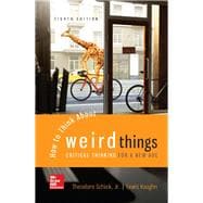 How to Think About Weird Things: Critical Thinking for a New Age [Rental Edition]