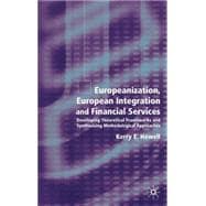 Europeanization, European Integration and Financial Services Developing Theoretical Frameworks and Synthesising Methodological