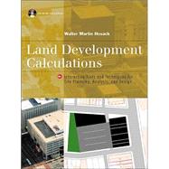 Land Development Calculations : Interactive Tools and Techniques for Site Planning, Analysis and Design