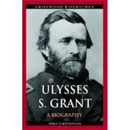 Ulysses S. Grant : A Biography
