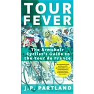 Tour Fever : The Armchair Cyclist's Guide to the Tour de France