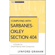 Complying with Sarbanes-Oxley Section 404 : A Guide for Small Publicly Held Companies