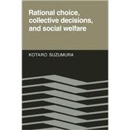 Rational Choice, Collective Decisions, and Social Welfare