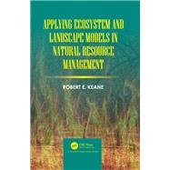 Applying Ecosystem and Landscape Models in Natural Resource Management