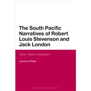 The South Pacific Narratives of Robert Louis Stevenson and Jack London Race, Class, Imperialism