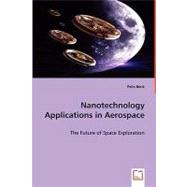 Nanotechnology Applications in Aerospace: The Future of Space Exploration