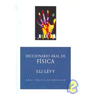 Diccionario Akal de fisica/ Akal's Dictionary of Physics