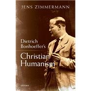 Dietrich Bonhoeffer's Christian Humanism