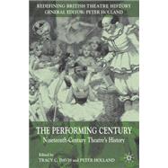 The Performing Century Nineteenth-Century Theatre's History