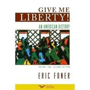 Give Me Liberty!: An American History, Second Seagull Edition, Volume 2