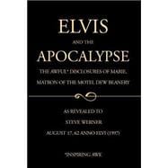 Elvis and the Apocalypse : The Awful Disclosure of Marie, Matron of the Motel Dew Beanery