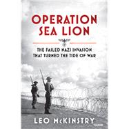 Operation Sea Lion The Failed Nazi Invasion that Turned the Tide of War
