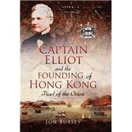 Captain Elliot and the Founding of Hong Kong