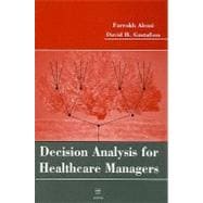 Decision Analysis for Healthcare Managers