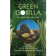 Green Gorilla : The Searchless Raw Diet