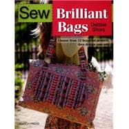 Sew Brilliant Bags Choose from 12 beautiful projects, then design your own