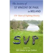 The St Vincent De Paul in Ireland 170 Years of Fighting Poverty