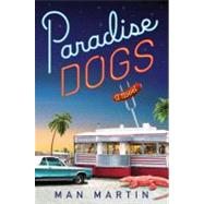 Paradise Dogs : A Novel