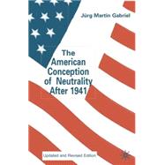 The American Conception of Neutrality After 1941; Update and Revised