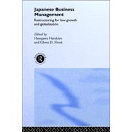 Japanese Business Management: Restructuring for Low Growth and Globalisation