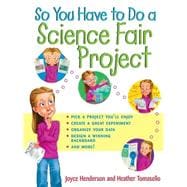 So You Have to Do a Science Fair Project