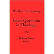Basic Questions in Theology: Collected Essays